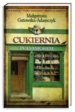 Cukiernia pod Amorem. Tom 1. Zajezierscy  - Małgorzata  Gutowska-Adamczyk