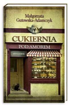 Cukiernia Pod Amorem. Tom 3. Hryciowie - Małgorzata  Gutowska-Adamczyk