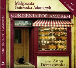 Cukiernia Pod Amorem. Tom 3 Hryciowie - audiobook - Małgorzata  Gutowska-Adamczyk