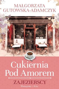 Cukiernia pod Amorem. Zajezierscy - Małgorzata  Gutowska-Adamczyk