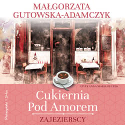 Cukiernia Pod Amorem. Zajezierscy - audiobook - Małgorzata  Gutowska-Adamczyk