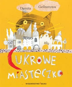 Cukrowe miasteczko - Danuta Gellnerowa