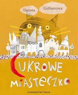 Cukrowe miasteczko - Danuta Gellnerowa