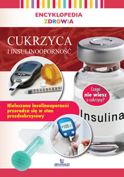Cukrzyca i insulinooporność. Encyklopedia zdrowia - Praca zbiorowa