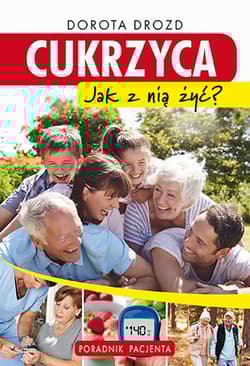 Cukrzyca Jak z nią żyć? Poradnik pacjenta