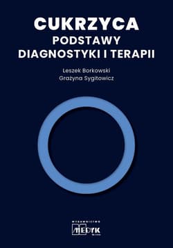 Cukrzyca - Podstawy diagnostyki i terapii - Borkowski Leszek,  Sygitowicz Grażyna
