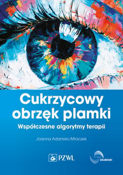 Cukrzycowy obrzęk plamki. Współczesne algorytmy... - Adamiec-Mroczek Joanna