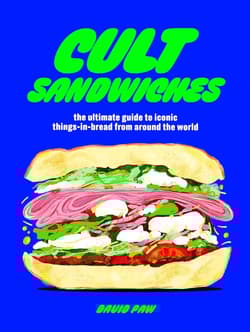Cult Sandwiches. The ultimate guide to iconic things-in-bread from around the world wer. angielska - David Paw