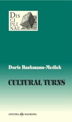 Cultural Turns Nowe kierunki w naukach o kulturze - Doris Bachmann-Medick