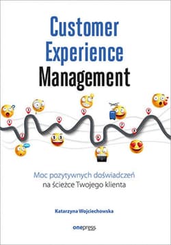 Customer Experience Management. Moc pozytywnych doświadczeń na ścieżce Twojego klienta - ebook - Katarzyna Wojciechowska