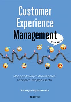 Customer Experience Management. Moc pozytywnych doświadczeń na ścieżce Twojego klienta. Wydanie II - ebook - Katarzyna Wojciechowska