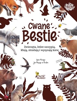 Cwane bestie. Zwierzęta, które szczypią, kłują, strzelają i wysysają krew - De Panafieu Jean-Baptiste