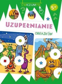 Ćwicz umysł. Uzupełnianie obrazków - Praca zbiorowa