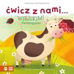 Ćwicz z nami... wiejskimi zwierzętami - Ewelina Protasewicz