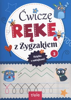 Ćwiczę rękę z Zygzakiem cz. 3 - Opracowanie Zbiorowe