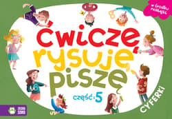 Ćwiczę, rysuję, piszę Część 5 Cyferki - Radziszewska Anetta