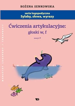 Ćwiczenia artykulacyjne Zeszyt 9 Głoski w, f - Bożena Senkowska