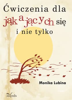 Ćwiczenia dla jąkających się i nie tylko - Monika Lubina