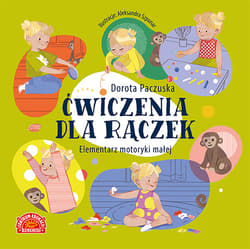 Ćwiczenia dla rączek Elementarz motoryki małej - Dorota Paczuska