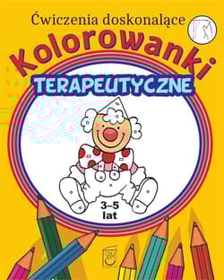 Ćwiczenia doskonalące Kolorowanki terapeutyczne - Monika Ostrowska