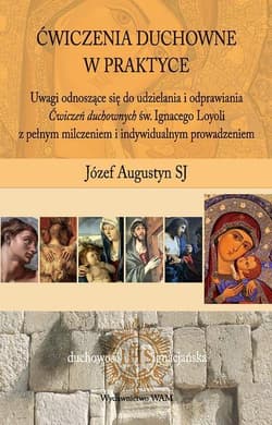 Ćwiczenia duchowne w praktyce - Augustyn Józef