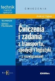 Ćwiczenia i zadania z transportu, spedycji i logistyki z rozwiązaniami Technik logistyk spedytor. Technikum, Szkoła policealna