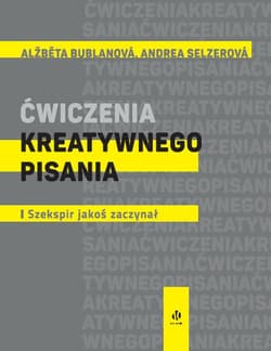 Ćwiczenia kreatywnego pisania I Szekspir jakoś zaczynał - Andrea Selzerová