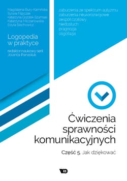 Ćwiczenia sprawności komunikacyjnych Część 5 Jak dziękować? - Praca zbiorowa