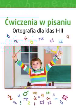 Ćwiczenia w pisaniu. Ortografia dla klas I-III - Opracowanie Zbiorowe