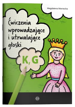 Ćwiczenia wprowadzające i utrwalające głoski K, G - Magdalena Maniecka