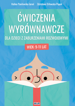 Ćwiczenia wyrównawcze dla dzieci z zaburzeniami rozwojowymi 9-11 lat - Halina Pawłowska-Jaroń, Zdzisława Orłowska-Popek