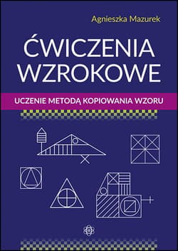 Ćwiczenia wzrokowe uczenie metodą kopiowania wzoru - Agnieszka Mazurek