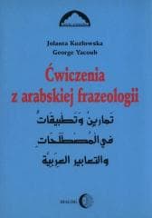 Ćwiczenia z arabskiej frazeologii 1 - Jolanta Kozłowska,  George Yacoub