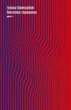 Ćwiczenia z dysonansu - Tomasz Stawiszyński