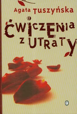 Ćwiczenia z utraty - Agata Tuszyńska