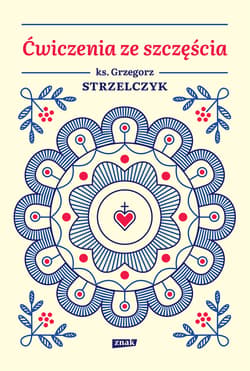 Ćwiczenia ze szczęścia - ebook - Grzegorz  Strzelczyk