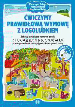 Ćwiczymy prawidłową wymowę z logoludkiem - Tomasik Iwona