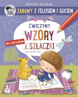 Ćwiczymy wzory i szlaczki. Zabawy z Felusiem i Guciem - Katarzyna Kozłowska