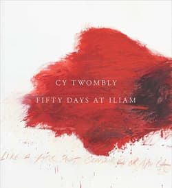 Cy Twombly Fifty Days at Iliam - Carlos Basualdo