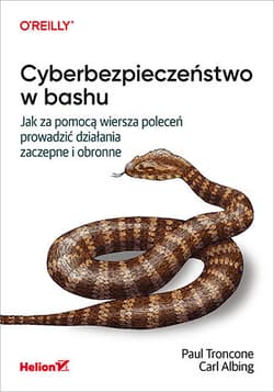 Cyberbezpieczeństwo w bashu. Jak za pomocą wiersza poleceń prowadzić działania zaczepne i obronne - Carl Albing