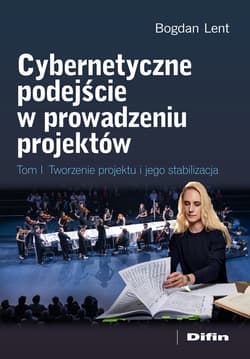Cybernetyczne podejście w prowadzeniu projektów. Tworzenie projektu i jego stabilizacja - Lent Bogdan