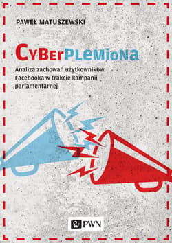 Cyberplemiona Analiza zachowań użytkowników Facebooka w trakcie kampanii parlamentarnej - Matuszewski Paweł