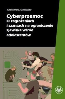 Cyberprzemoc O zagrożeniach i szansach na ograniczanie zjawiska wśród adolescentów