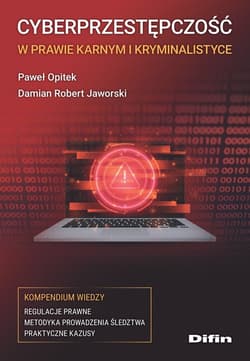 Cyberprzestępczość w prawie karnym i kryminalistyce Kompendium wiedzy