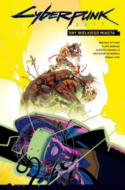 Cyberpunk 2077 Sny wielkiego miasta Tom 4 - Alessio Fioriniello, Bartosz Sztybor,  Filipe Andrade