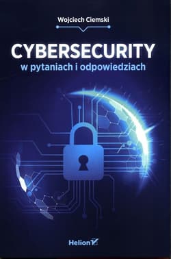 Cybersecurity w pytaniach i odpowiedziach - Wojciech Ciemski