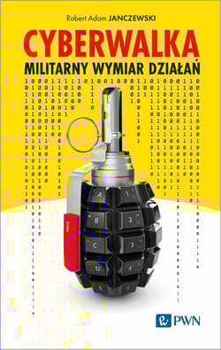 Cyberwalka. Militarny wymiar działań - Robert Adam Janczewski