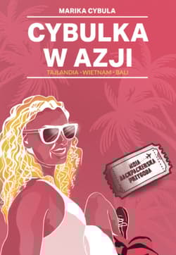 Cybulka w Azji Tajlandia. Wietnam. Bali - Marika Cybula
