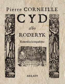 Cyd albo Roderyk Komedia hiszpańska - Pierre Corneille