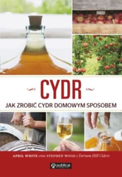Cydr Jak zrobić cydr domowym sposobem - White April, Wood Stephen